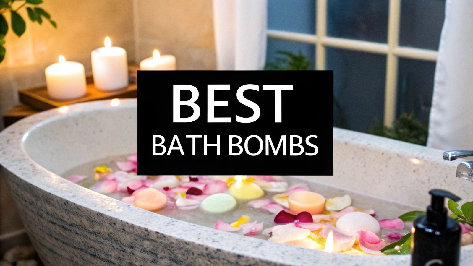 Your Guide to the Best Bath Bombs for Women