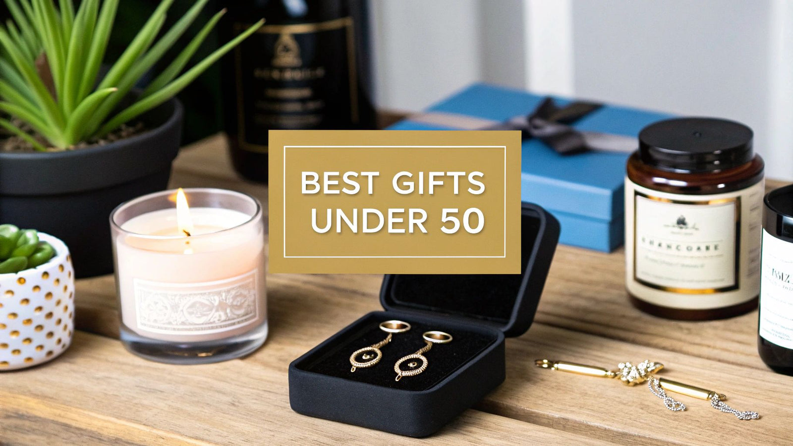 Find the Best Gifts Under 50 Dollars