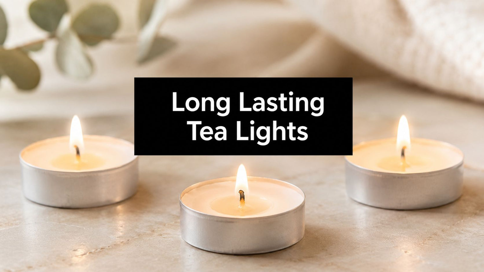Long Lasting Tea Light Candles: What Really Drives Burn Time