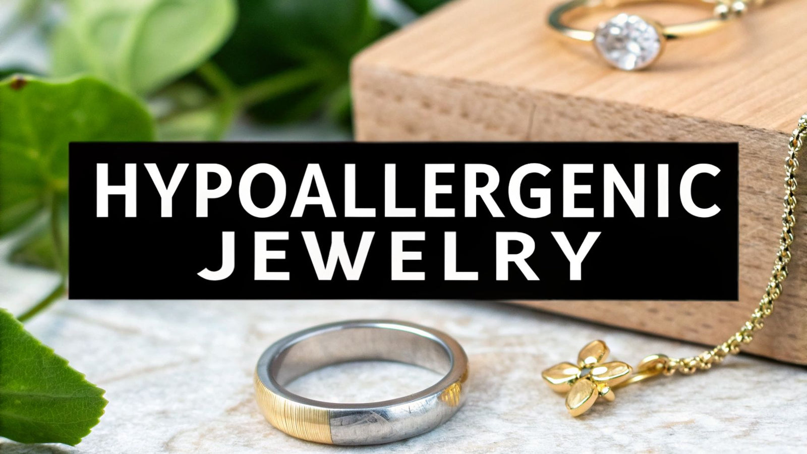 What is hypoallergenic jewelry? How to pick safe metals
