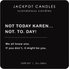 Not Today Karen Scandalous Candle